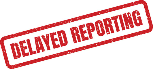 Distressed red rubber stamp impression with DELAYED REPORTING text for official notices and administrative tasks