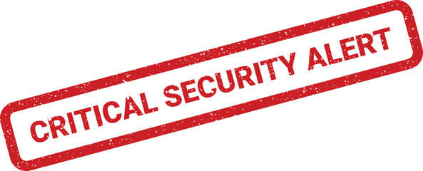 Distressed stamp graphic indicating critical security alert, demanding immediate action against potential threats