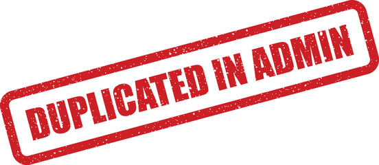 Grunge red stamp icon displaying DUPLICATED IN ADMIN text, signifying an administrative record copy