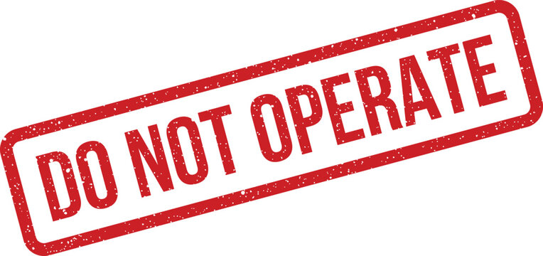 Grunge effect rectangular stamp displaying a DO NOT OPERATE instruction, crucial for machinery safety protocols