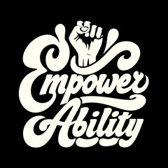Empower Ability fist raised typography on black raised fist