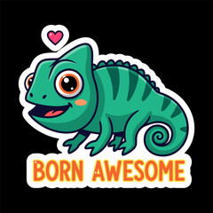 Cute cartoon green chameleon sticker with heart and text born awesome isolated on, perfect for kids design