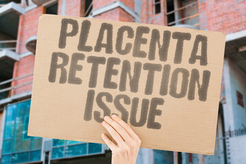 "Placenta Retention Issue" Afterbirth fails to expel requiring urgent intervention. PLACENTA. RETENTION. AFTERBIRTH. EXPEL. URGENT.