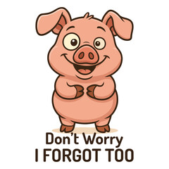 Fototapeta premium Don’t Worry I Forgot Too Shirt Design, Sarcastic Animal Quote T-shirt, Funny Snarky Animal With Humor Saying, Cute Funny Animal Clipart, Sarcasm Design Mug Illustration 