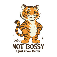I&rsquo;m Not Bossy I Just Know Better Shirt Design, Sarcastic Animal Quote T-shirt, Funny Snarky Animal With Humor Saying, Cute Funny Animal Clipart, Sarcasm Design Mug Illustration
