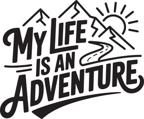 My life is an adventure outdoor travel typography design with sun, road, and mountains
