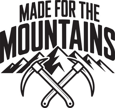 Made for mountains design with crossed axes and mountain peaks in black