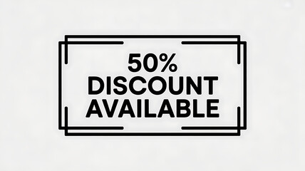 Obraz premium Black text reading 50 percent discount available inside a simple black rectangular frame, isolated on white background