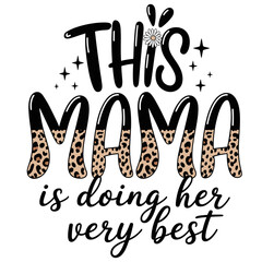 Empowering motherhood message celebrates mom's best effort with stylish animal print lettering and floral accent design for inspirational gifts and apparel designs