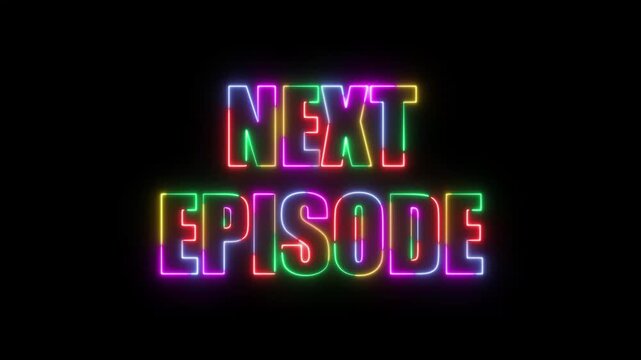 Next Episode Five-Color Neon Glow Text with Retro Glitch Effect, Vibrant Multicolor Futuristic Typography Animation on Black Background for Streaming Intros, Series Transitions, and Digital Visual
