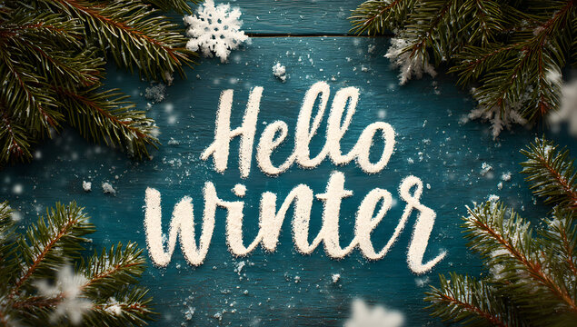 inscription hello winter, fir tree branches, snowflakes