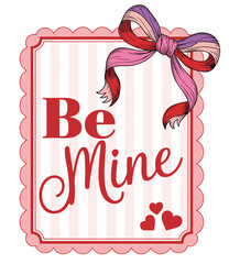Charming 'Be Mine' Valentine's Message with a Ribbon and Hearts, Perfect for Spreading Love and Joy on Valentine's Day or Romantic Occasions