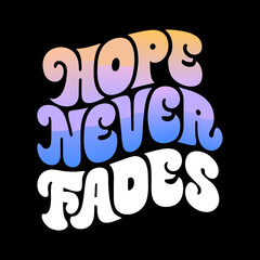 Hope Never Fades retro wavy lettering with pastel gradient colors