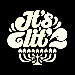 It's Lit 2 Hanukkah Menorah Typography Keywords: Hanukkah, Jewish, holiday, celebration
