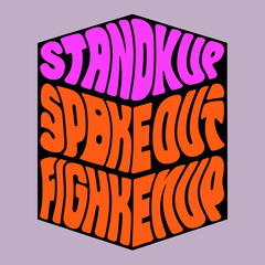 Retro groovy lettering stand up speak out fight up