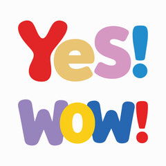 Colorful yes and wow words with exclamation points on white background