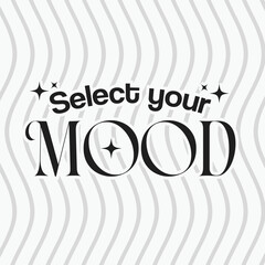 Monochrome Elegant Typography Sign 'Select your Mood' with Wavy Lines Backdrop 