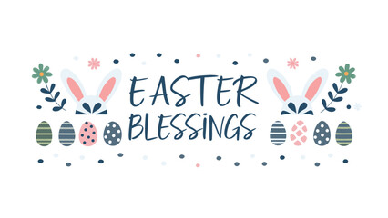 Cute easter blessings text with bunny ears and decorated eggs and flowers on a white background a festive spring holiday greeting illustration