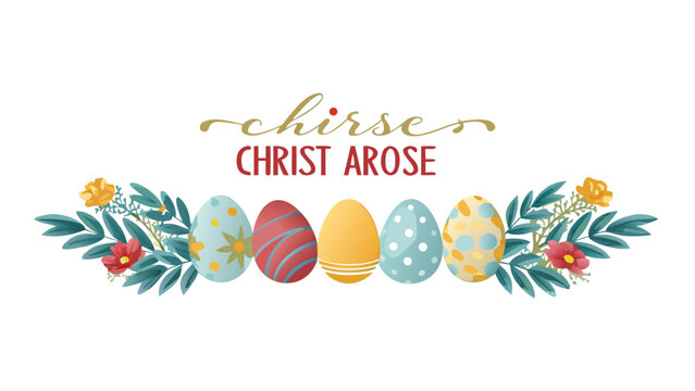 Decorative easter eggs and floral arrangement with the religious phrase christ arose celebrating the resurrection of jesus christ during the spring holiday season