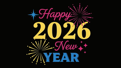 A festive Happy New Year 2026 greeting design with colorful typography, celebratory fireworks, and shining stars on a dark background