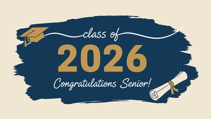 Congratulations Senior Class of 2026 graduation design. Vector graphic with a mortarboard cap and diploma on a blue brush stroke background