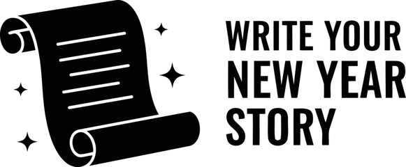 Black minimalist icon of a scroll with text lines next to the phrase 'write your new year story' and stars, symbolizing new beginnings, resolutions, planning, and aspirations for the year ahead.