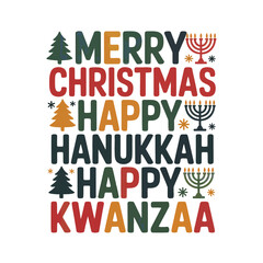 A playful typography design celebrates Christmas, Hanukkah, and Kwanzaa with colorful text It includes festive graphics like trees and menorahs.