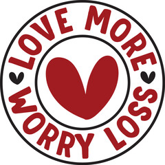 Love More Worry Loss
