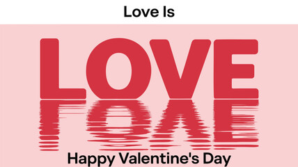 Love is reflected in water on valentine s day