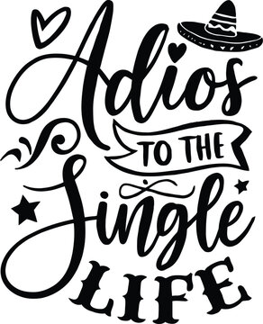 Adios to the single life vector design decorative lettering with a sombrero perfect for wedding or bachelorette party invitations