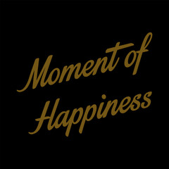 Moment of Happiness Script Typography on Black Background**