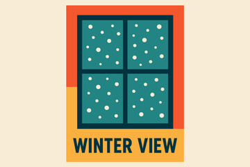 Snowy Window View. Window view with falling snow. Modern minimalist poster banner, bold sans-serif typography,
