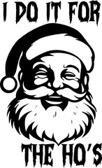 I Do It For The Ho's Svg,Santa Face Svg,Christmas Santa Ho's Svg,