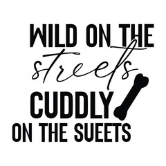 wild on the streets cuddly on the sueets