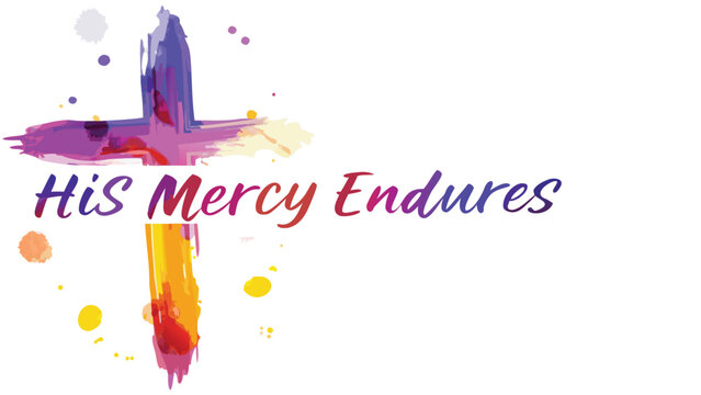 Vibrant watercolor cross with the inspiring message his mercy endures in colorful script