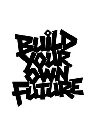 build your own future