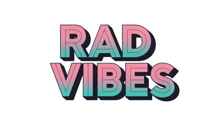 Retro Rad Vibes Text with Gradient and 3D Effect.