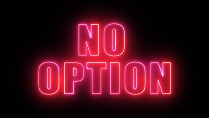 Neon glowing no option text effect, editable neon light text no option isolated on black background illustration