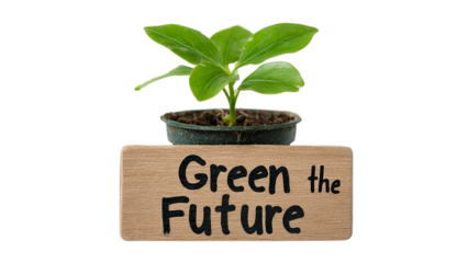 PNG of A small green plant symbolizing environmental growth with a sign reading 'Green the Future.'