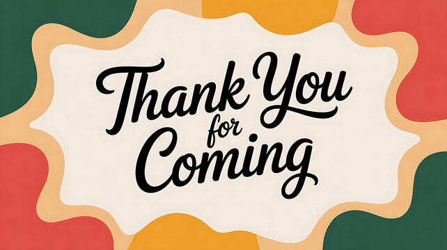 Thank you for coming text in black script on a cream background with colorful abstract shapes