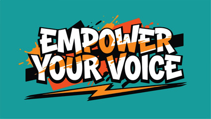 Empower Your Voice: A Powerful Message of Expression and Advocacy.