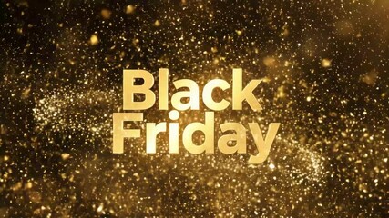 Black Friday Golden Glitter Particle Explosion - This stock video depicts the words "Black Friday" in golden text. - Powered by Adobe