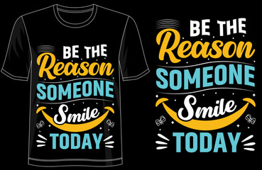 Be the Reason Someone Smiles Today motivational typography tshirt design, inspirational positive quote tee for spreading happiness, cheerful kindness apparel for everyday wear