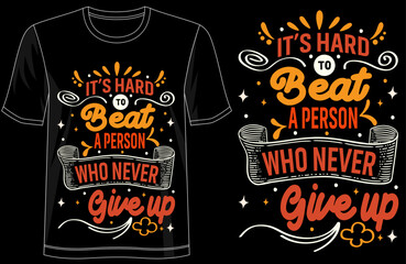 It s Hard to Beat a Person Who Never Gives Up motivational typography t shirt design, inspirational quote tee for achievers and dreamers, success mindset apparel