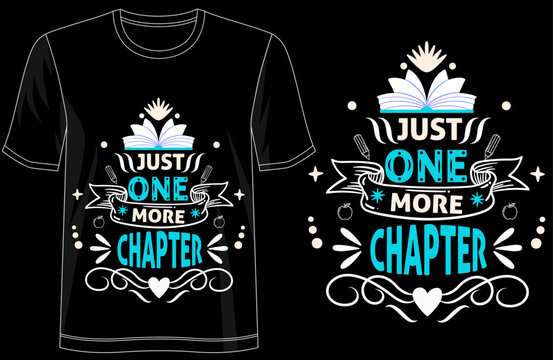 Just One More Chapter typography tshirt design, book lover reading quote tee, cozy reader apparel for bookworms, literary lifestyle graphic shirt, bookish motivational tshirt
