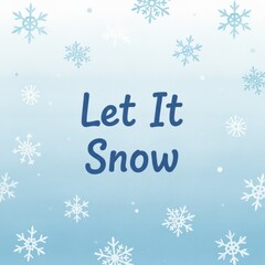 Let It Snow Winter Holiday Background with Snowflakes