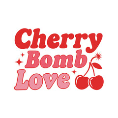 Cherry Bomb Love Typography T-Shirt Design | Cute Retro Fruit Valentine Quote Graphic
