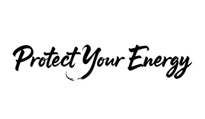 Brush calligraphy “Protect Your Energy” in black minimalist style