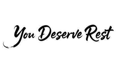 Inspirational calligraphy “You Deserve Rest” in black brush style