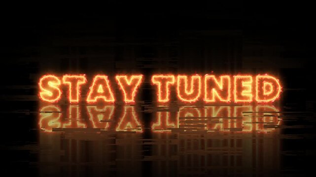 Stay Tuned Glitch Fire Glow Text Motion Graphic 4K